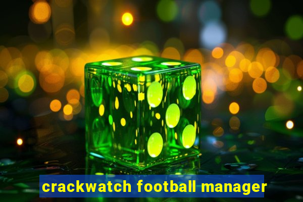 crackwatch football manager